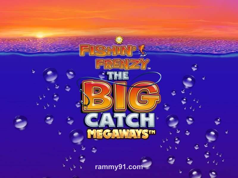 Fishin' Frenzy Big Catch Megaways
